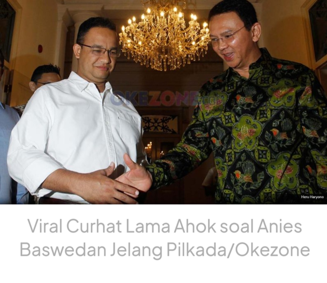 Viral Curhat Lama Ahok soal Anies Baswedan Jelang Pilkada Jakarta 2024: Pemecah Bangsa